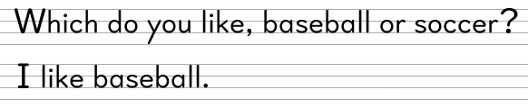 Which do you like, baseball or soccer?